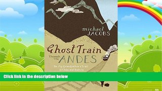 Buy  Ghost Train Through the Andes Michael Jacobs  PDF