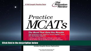 read here  Practice MCATs (Graduate School Test Preparation)