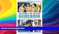 READ FULL  The Bound-for-College Guidebook: A Step-by-Step Guide to Finding and Applying to