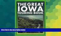 Buy Mike Whye The Great Iowa Touring Book: 27 Spectacular Auto Trips (Trails Books Guide)  Full