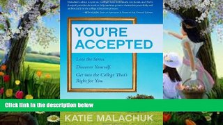 READ NOW  You re Accepted: Lose the Stress. Discover Yourself. Get into the College That s Right