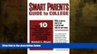 Must Have  Smart Parents Guide To College: The 10 Most Important Factors For Students And Parents