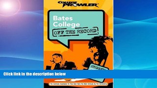 Must Have  Bates College: Off the Record (College Prowler) (College Prowler: Bates College Off the