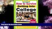 Must Have  How to Survive Getting Into College: By Hundreds of Students Who Did (Hundreds of Heads