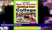 Must Have  How to Survive Getting Into College: By Hundreds of Students Who Did (Hundreds of Heads