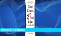 Full Online [PDF]  Great Careers in 2 Years, 2nd Edition: The Associate Degree Option (Great