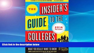 READ FULL  The Insider s Guide to the Colleges, 2014: Students on Campus Tell You What You Really