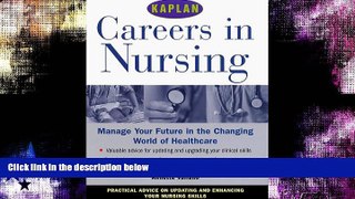 Must Have  Kaplan Careers in Nursing: Manage Your Future in the Changing World of Healthcare