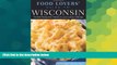 PDF Martin Hintz Food Lovers  Guide toÂ® Wisconsin: The Best Restaurants, Markets   Local Culinary
