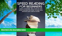 READ NOW  Speed Reading for Beginners: Simple Strategies and a Step-by-Step Guide Teaching You How
