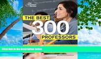 READ NOW  The Best 300 Professors: From the #1 Professor Rating Site, RateMyProfessors.com