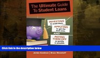 Must Have  The Ultimate Guide To Student Loans: Investing to Avoid Them, Applying to Get the Best