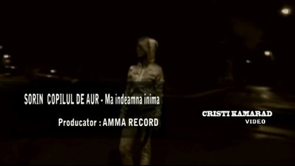 Sorin Copilul de Aur - Ma indeamna inima