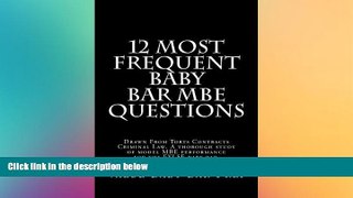 READ FULL  12 Most Frequent Baby Bar MBE Questions: Drawn From Torts Contracts Criminal Law. A
