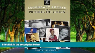 Buy NOW Mary Elise Antoine Legendary Locals of Prairie du Chien  Hardcover