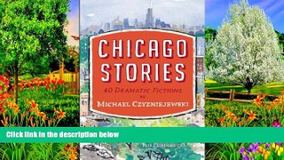 Buy Michael Czyzniejewski Chicago Stories: 40 Dramatic Fictions  On Book