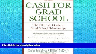 READ NOW  Cash for Grad School (TM): The Ultimate Guide to Grad School Scholarships