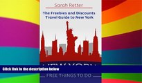 Buy NOW Sarah Retter New York: Free Things to Do: The Freebies and Discounts Travel Guide to New