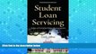 READ NOW  Student Loan Servicing: Analyses of Practices and Reform Recommendations (Financial