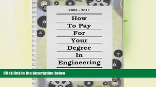 READ NOW  How to Pay for Your Degree in Engineering 2009-2011  BOOOK ONLINE