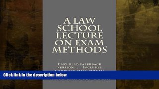 READ FULL  A Law School Lecture On Exam Methods: EASY READ paperback version ... LOOK INSIDE!