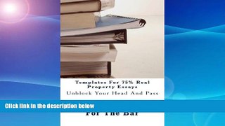 Must Have  Templates For 75% Real Property Essays: Real Property hypos ask: who owns what rights,