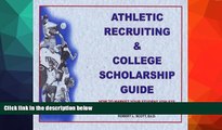 READ FULL  Athletic Recruiting   College Scholarship Guide: How to Market Your Student Athlete,