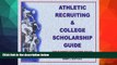 READ FULL  Athletic Recruiting   College Scholarship Guide: How to Market Your Student Athlete,