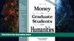 Must Have  Money for Graduate Students in the Humanities: 1998-2000 (Money for Graduate Students