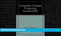 READ FULL  Complete College Financing Guide/1995 (Barron s Complete College Financing Guide)  READ