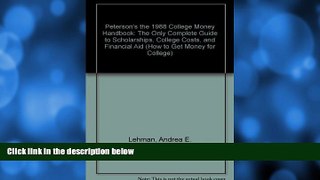 Big Deals  Peterson s the 1988 College Money Handbook: The Only Complete Guide to Scholarships,