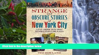 Buy Tim Rowland Strange and Obscure Stories of New York City: Little-Known Tales About Gotham s