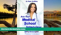 Big Deals  Ace Your Medical School Interview: Includes Multiple Mini Interviews MMI For Medical
