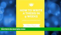 Must Have PDF  How to Write a Thesis in 9 Weeks: 10 Steps to an Outstanding Thesis  READ ONLINE
