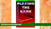 Must Have  [ Playing the Game: The Streetsmart Guide to Graduate School[ PLAYING THE GAME: THE