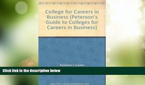 Deals in Books  College for Careers in Business (Peterson s Guide to Colleges for Careers in