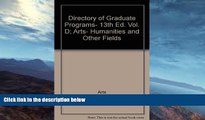 Must Have  Directory of Graduate Programs, 13th Ed. Vol. D; Arts, Humanities and Other Fields