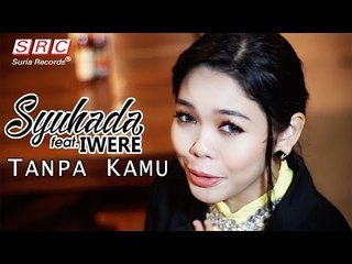 Syuhada feat Iwere  - Tanpa Kamu (Official Music Video - HD)