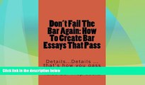 Deals in Books  Don t Fail The Bar Again: How To Create Bar Essays That Pass: Details...