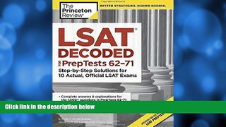 Big Deals  LSAT Decoded (PrepTests 62-71): Step-by-Step Solutions for 10 Actual, Official LSAT