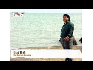 Elias Shah - Kau Dulu Dan Sekarang (Offcial Video - HD)