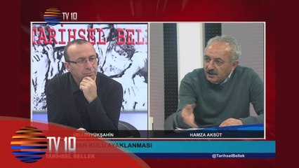 TARİHSEL BELLEK - VELİ BÜYÜKŞAHİN & HAMZA AKSÜT & ŞAHKULU AYAKLANMASI - 12.02.2016