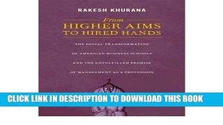 Ebook From Higher Aims to Hired Hands: The Social Transformation of American Business Schools and