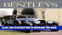 Ebook Coachwork on Vintage Bentleys: 3 Litre, 4 1/2 Litre, 6 1/2 Litre, Speed Six   8 Litre