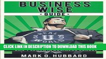 Ebook Business Wise Guide: 80 Powerful Insights You Can t Learn In Business School Free Read