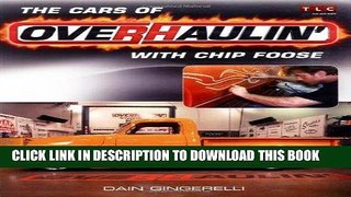 Ebook The Cars of Overhaulin  with Chip Foose Free Read