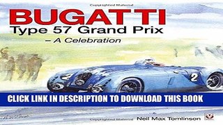 Ebook Bugatti Type 57 Grand Prix: A Celebration Free Read