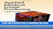 Ebook Applied Medical Image Processing, Second Edition: A Basic Course Free Download