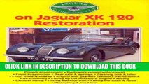 Best Seller Jaguar Enthusiasts  Club on Jaguar XK 120 Restoration (Jaguar Enthusiast) Free Read