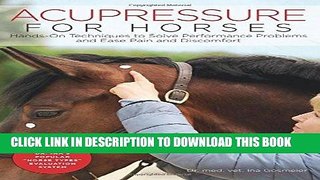 Read Now Acupressure for Horses: Hands-On Techniques to Solve Performance Problems and Ease Pain